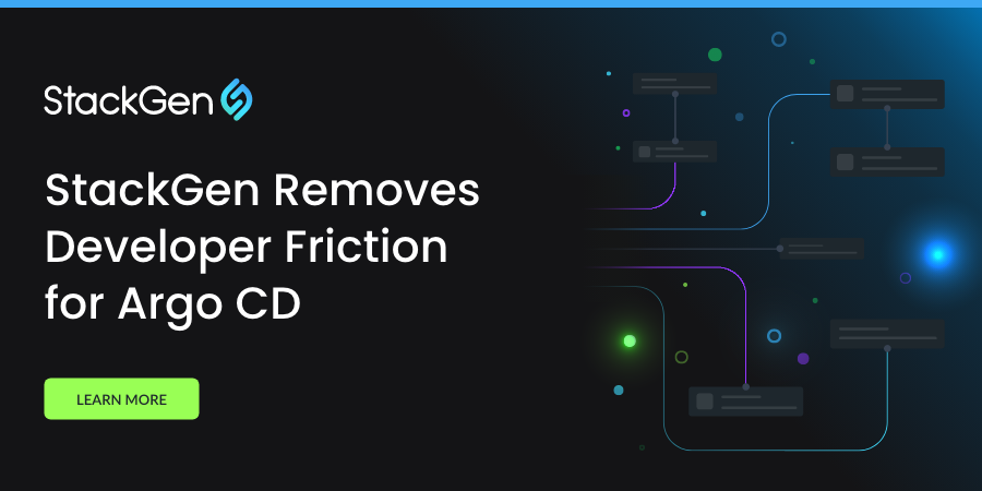 StackGen Removes Developer Friction for Argo CD, Streamlines Continuous Deployment